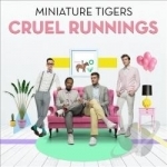 Cruel Runnings by Miniature Tigers