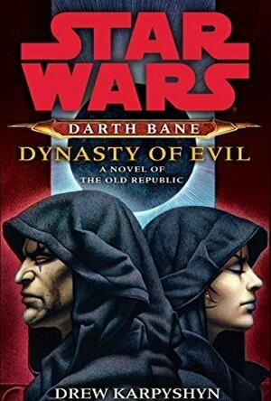 Dynasty of Evil (Star Wars: Darth Bane, #3)