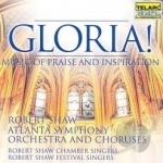 Gloria! Music of Praise and Inspiration by Robert Shaw