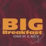 Over Easy by Big Breakfast