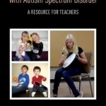 Music Education for Children with Autism Spectrum Disorder: A Resource for Teachers