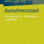 Ausnahmezustand: Theoriegeschichte - Anwendungen - Perspektiven
