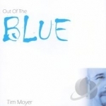 Out of the Blue by Tim Moyer