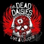 Live &amp; Louder by The Dead Daisies