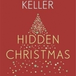 Hidden Christmas: The Surprising Truth Behind the Birth of Christ