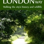 The Green London Way: Walking the City&#039;s History and Wildlife