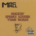 Mackin Speaks Louder Than Words by Mac Mall