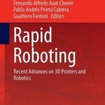 Rapid Roboting: Recent Advances on 3D Printers and Robotics: 2017