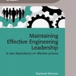Maintaining Effective Engineering Leadership: A New Dependence on Effective Process
