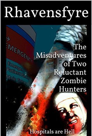 The Misadventures of Two Reluctant Zombie Hunters: Hospitals are Hell