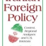 Iranian Foreign Policy: Context, Regional Analyses &amp; U.S. Interests