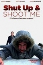 Shut Up and Shoot Me (2008)