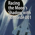 Racing the Moon&#039;s Shadow with Concorde 001: 2015