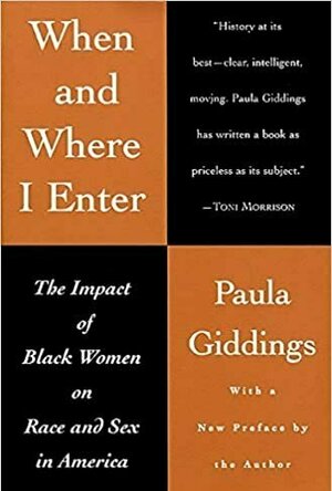 When and Where I Enter: The Impact of Black Women on Race and Sex in America