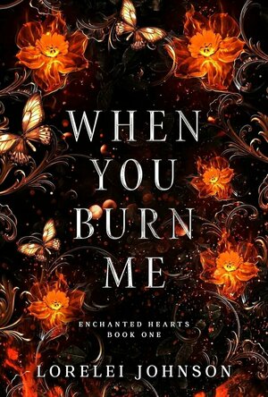 When You Burn Me (Enchanted Hearts #1)