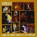 From the Muddy Banks of the Wishkah by Nirvana