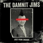 Just Punk Enough by The Damnit Jims