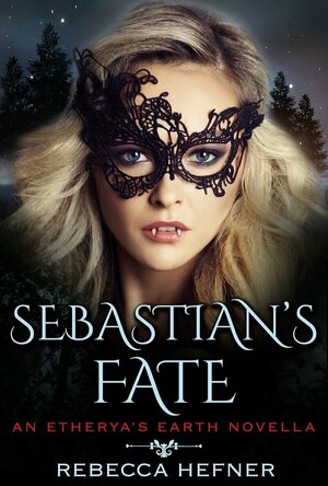 Sebastian&#039;s Fate (Etherya&#039;s Earth #7.5)