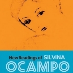 New Readings of Silvina Ocampo: Beyond Fantasy