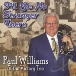 I&#039;ll Be No Stranger There by Paul Williams &amp; The Victory Trio