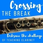 Crossing The Break - Embrace The Challenge of Teaching Clarinet