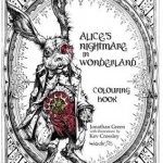 Alice&#039;s Nightmare in Wonderland Colouring Book