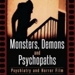 Monsters, Demons and Psychopaths: Psychiatry and Horror Film