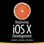 Beginning iOS 6 Development: Exploring the iOS SDK