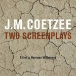 J.M. Coetzee: Two Screenplays: Waiting for the Barbarians and in the Heart of the Country