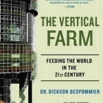 The Vertical Farm: Feeding the World in the 21st Century