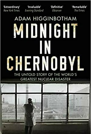 Midnight in Chernobyl: The Untold Story of the World&#039;s Greatest Nuclear Disaster