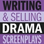 Writing &amp; Selling Drama Screenplays