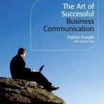 The Art of Successful Business Communication