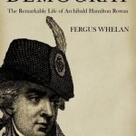 God-Provoking Democrat: The Remarkable Life of Archibald Hamilton Rowan