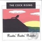 Cock Rising by Rootin Tootin Rooster