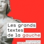 Les Grands Textes De La Gauche - 1789-2017