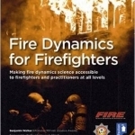 Fire Dynamics for Firefighters: Compartment Firefighting Series: Volume 1