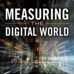 Measuring the Digital World: Using Digital Analytics to Drive Better Digital Experiences