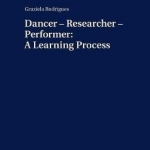 Dancer - Researcher - Performer: A Learning Process