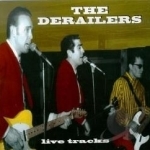 Live Tracks by The Derailers