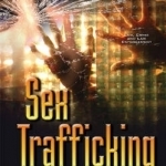 Sex Trafficking: Federal Criminal Law &amp; Child Trafficking Issues