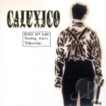 Even My Sure Things Fall Through by Calexico