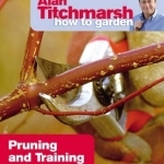 Alan Titchmarsh How to Garden: Pruning and Training