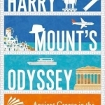 Harry Mount&#039;s Odyssey: Ancient Greece in the Footsteps of Odysseus