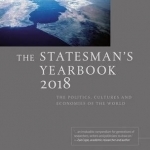 The Statesman&#039;s Yearbook 2018: The Politics, Cultures and Economies of the World