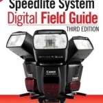 Canon Speedlite System Digital Field Guide