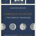 Sidereus Nuncius, or the Sidereal Messenger