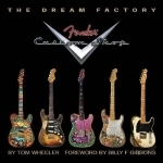 The Tom Wheeler: The Dream Factory - Fender Custom Shop