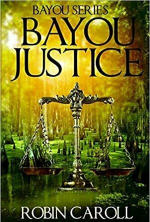 Bayou Justice (Bayou Justice #1)