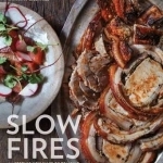 Slow Fires: Mastering New Ways of Braising, Roasting, and Grilling